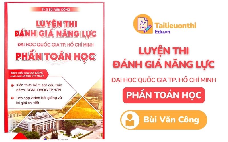 Luyện thi ĐGNL HCM phần Toán Học Thầy Bùi Văn Công PDF